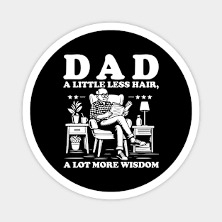 Dad A Little Less Hair, A Lot More Wisdom - Father's Day Magnet